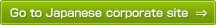 Go to Japanese corporate site